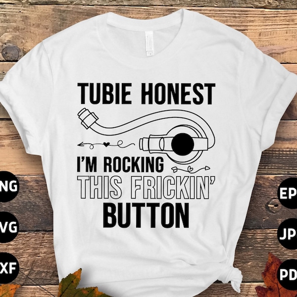 Funny Tubie Svg Png, Tubie Honest Svg, Feeding Tube Awareness Svg, Tubie Warrior Cricut Sublimation Designs