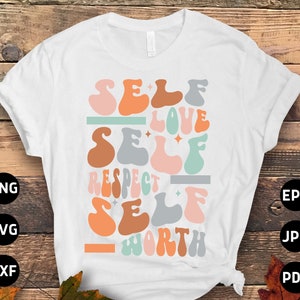 Mental Health Svg Png, Self Love Self Respect Self Worth Svg, Positive Quote Motivational Svg, Inspirational Svg Cricut Sublimation Design