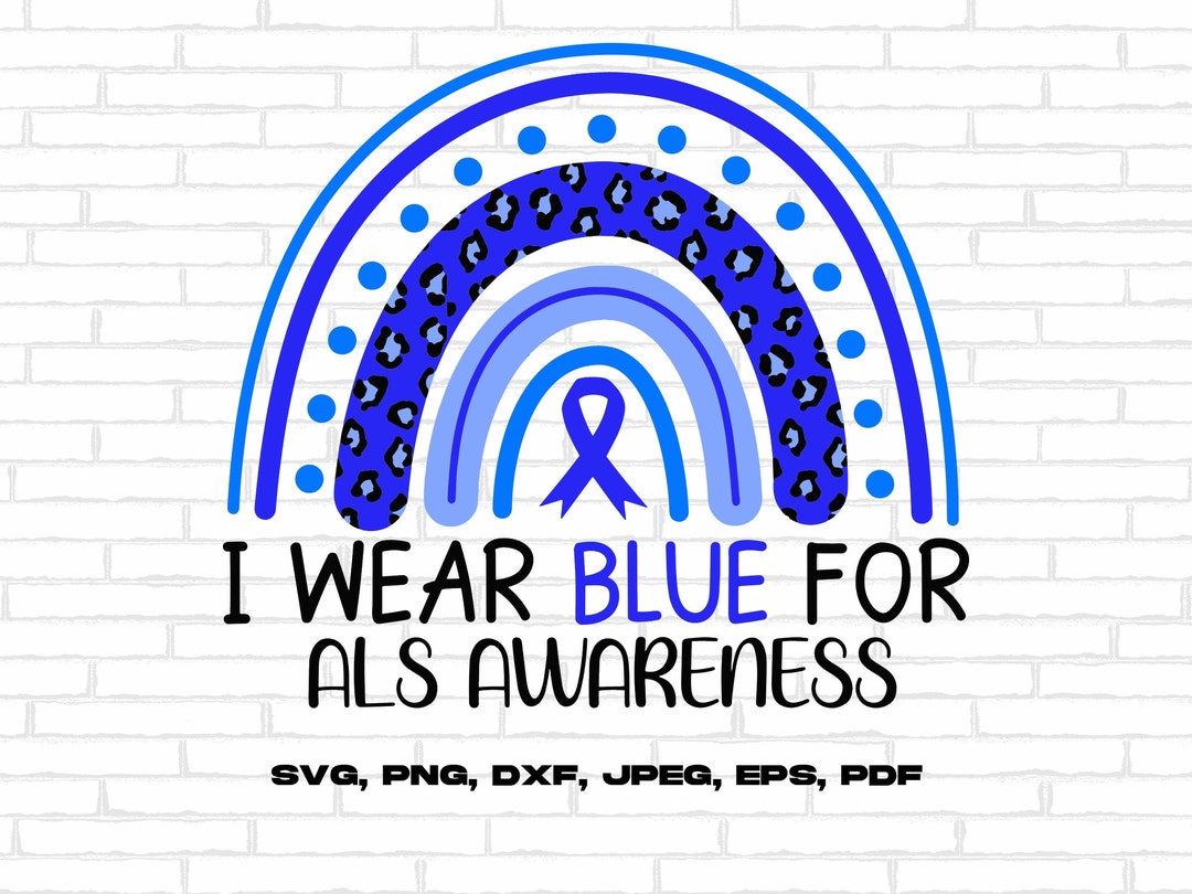ALS Awareness Svg Png, I Wear Blue for Als Awareness Rainbow Svg, Blue ...