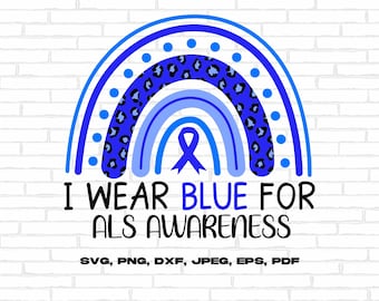 Op de afbeelding: Een blauwe en witte regenboog met een blauw lint in het midden. De tekst "I WEAR BLUE FOR ALS AWARENESS" staat onder de regenboog. De tekst "SVG, PNG, DXF, JPEG, EPS, PDF" staat onder de tekst.