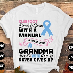 Clubfoot Awareness Svg Png, Clubfoot Doesn&#39;t Come With a Manual It Comes With a Grandma Who Never Gives Up Svg, Pink and Blue Ribbon Svg