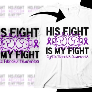 Cystic Fibrosis Awareness Svg Png, His Fight is My Fight Svg, Purple Ribbon Svg, CF Support Svg Cricut File Sublimation Design