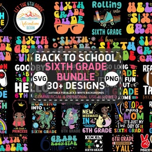 6th Grade Svg Png Bundle, Back to School Sixth Grade Svg, First Day of 6th Grade Girls Boys Teacher Svg Cricut Files Sublimation Designs