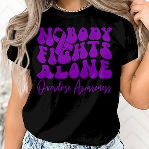 Overdose Nobody Fights Alone Svg, Overdose Awareness Svg Png, Addiction Awareness Recovery Svg Cricut File Sublimation Design
