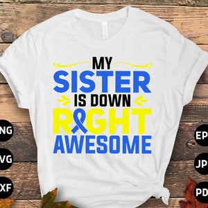 Down Syndrom Schwester SVG Png, meine Schwester ist unten rechts genial svg, blau gelbes Band svg, Welt Down Syndrom Tag sv Cricut Sublimation