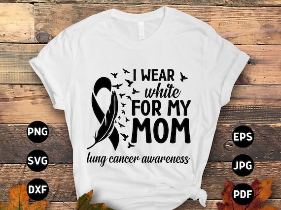 Lung Cancer Awareness T Shirt - I Wear White For My Mom Lung Cancer Awareness T Shirt - I Wear White For My Mom