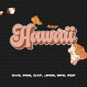 Hawaii State Svg Png, Hawaii Map Svg, Retro Hawaii Flower Svg Cricut Cut File Silhouette Sublimation Design
