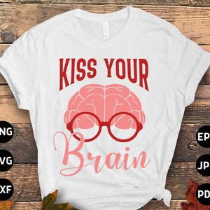 Mental Health Svg Png, Kiss Your Brain Svg, Positive Quote Motivational Svg, Inspirational Svg Cricut Sublimation Design