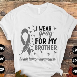 Brain Tumor Awareness Svg Png, I Wear Gray for My Brother Svg, Grey Ribbon Brain Cancer Svg Cricut File Sublimation Design