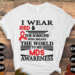 Myelodysplastic Syndrome Awareness Svg Png, I Wear Red & White for Someone Who Means the World to Me Svg, MDS Awareness Ribbon Svg Cricut