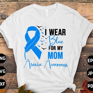 Ataxia Awareness Svg Png, I Wear Blue for My Mom Svg, Ataxia Blue Ribbon Cricut Sublimation Designs
