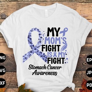 Stomach Cancer Awareness Svg Png, My Mom&#39;s Fight Is My Fight Svg, Periwinkle Ribbon Svg Cricut Sublimation Design