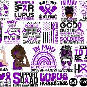 May include: A collection of purple and black digital designs featuring the text "Lupus Awareness" and various slogans and images related to lupus. The designs include a purple ribbon, a heart, a butterfly, and a soldier. The text "54 SVG PNG" is also included.