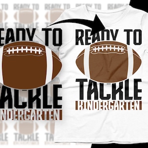 Ready to Tackle Kindergarten Football Svg Png, Kindergarten Back to School Svg, First 1st Day of School Kindergarten Svg Cricut Sublimation