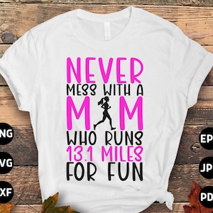 Running Svg Png, Never Mess With a Mom Who Runs 13.1 Miles for Fun Svg, Funny Marathon Runner Gifts Svg Cut File Cricut Sublimation Design