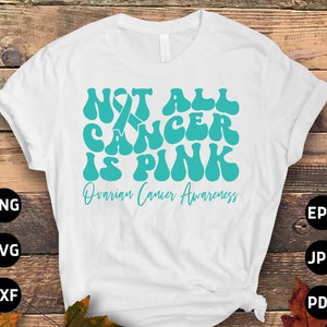 Ovarian Cancer Not All Cancer Is Pink Svg, Ovarian Cancer Awareness Svg Png, Teal Ribbon Svg Cricut File Sublimation Design