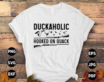 Hunting Duck Svg Png, Duckaholic Hooked on Quack Svg, Duck Hunting Svg, Funny Hunter Svg, Hunt Png Svg Cut File Cricut Sublimation