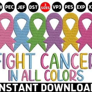 Fight Cancer in All Colors Embroidery, Cancer Awareness Machine Embroidery Design Files