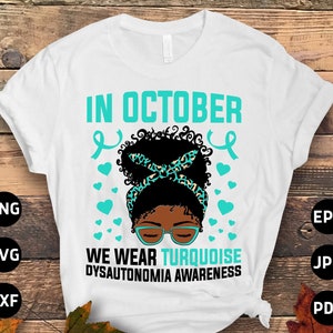 POTS Awareness Svg Png, Afro In October We Wear Turquoise Dysautonomia Svg, Turquoise Ribbon, Dysautonomia Awareness Svg Cricut Sublimation