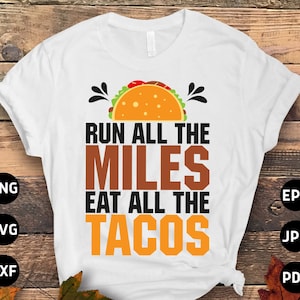 Running Svg Png, Run All The Miles Eat All The Tacos Svg, Funny Marathon Runner Gifts Svg Cut File Cricut Sublimation Design