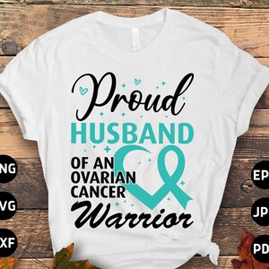 Ovarian Cancer Awareness Svg Png, Proud Husband of an Ovarian Cancer Warrior Svg, Teal Ribbon Svg Cricut File Sublimation Design