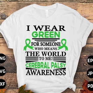 Cerebral Palsy Awareness Svg Png, I Wear Green for Someone Who Means the World to Me Svg, Green Ribbon Svg Cricut File Sublimation Designs