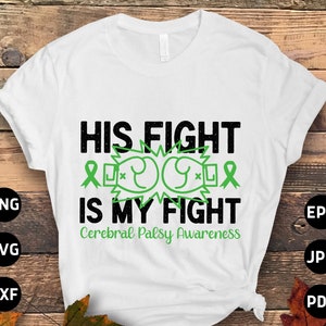 Cerebral Palsy Awareness Svg Png, His Fight is My Fight Svg, Green Ribbon Svg Cricut Cut File Sublimation Designs