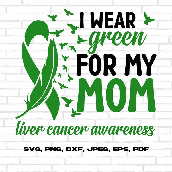 Liver Cancer Awareness Svg Png, I Wear Green for My Mom Svg, Emerald Green Ribbon Svg, Liver Cancer Support Svg Cricut Sublimation Design