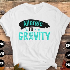 POTS Awareness Svg Png, Allergic To Gravity Svg, POTS Syndrome Svg, Turquoise Ribbon Svg, Dysautonomia Awareness Svg Cricut Sublimation