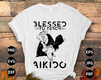 Aikido Teacher Svg Png, Blessed to Teach Aikido Svg, Aikido Coach Svg, Funny Aikido Lovers Gifts, Martial Arts Svg Cut Cricut Sublimation