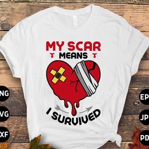 Open Heart Surgery Svg Png, My Scar Means I Survived Svg, Heart Surgery Survivor Recovery Svg, Heart Warrior Awareness Cricut Sublimation