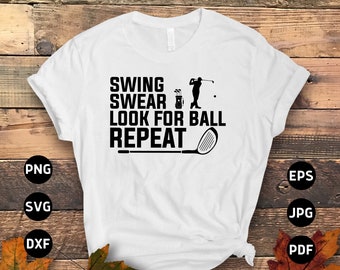 Golf Svg Png, Swing Swear Look For Ball Repeat Svg, Golfer Svg, Funny Golf Lovers Svg Cut File Cricut Sublimation Design