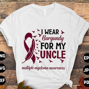 Multiple Myeloma Awareness Svg Png, I Wear Burgundy for My Uncle Svg, Burgundy Ribbon Svg, Multiple Myeloma Cancer Svg Sublimation
