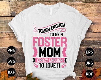 Foster Mom Svg, Foster Care Svg Png, Tough Enough to Be a Foster Mom Crazy Enough to Love It Svg, Adoption Day Svg, Gotcha Day Sublimation