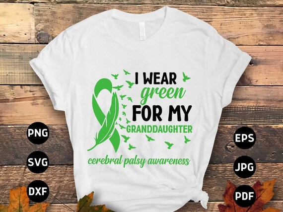 I Wear Green For My Granddaughter Cerebral Palsy Awareness T-Shirt I Wear Green For My Granddaughter Cerebral Palsy Awareness T-Shirt