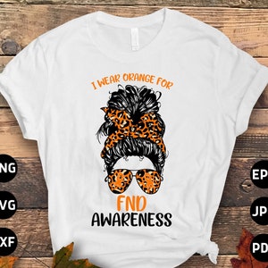 FND Awareness Svg Png, I Wear Orange for FND Messy Bun Svg, Functional Neurological Disorder Svg Cricut Sublimation
