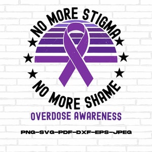 Overdose Awareness Svg Png, No More Stigma No More Shame Svg, Addiction Awareness Recovery Svg Cricut File Sublimation Design