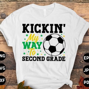 2nd Grad Fußball Kicking My Way to 2nd Grade svg Png, Back to School svg, zweite Klasse 1. Tag der Schule svg Datei Cricut Sublimation Design