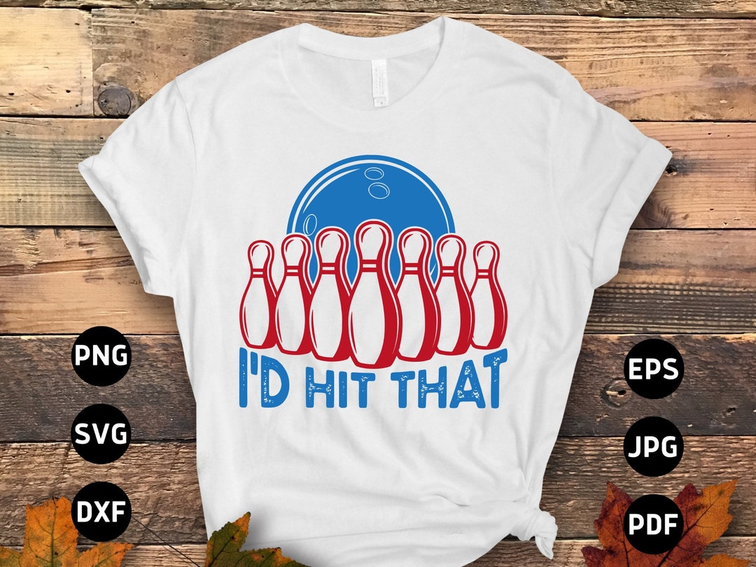 Bowling Svg Png, I'd Hit That Svg, Funny Bowling Lovers Gifts Svg Cut