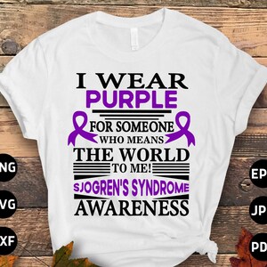 Sjogren&#39;s Syndrome Awareness Svg Png, I Wear Purple for Someone Who Means the World to Me Svg, Autoimmune Disease Cricut Sublimation Design