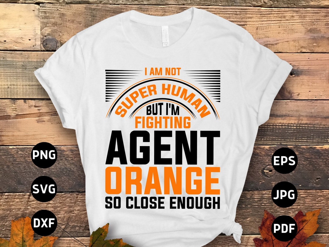 Agent Orange Awareness Svg Png, Vietnam Veteran Svg, I Am Not Super