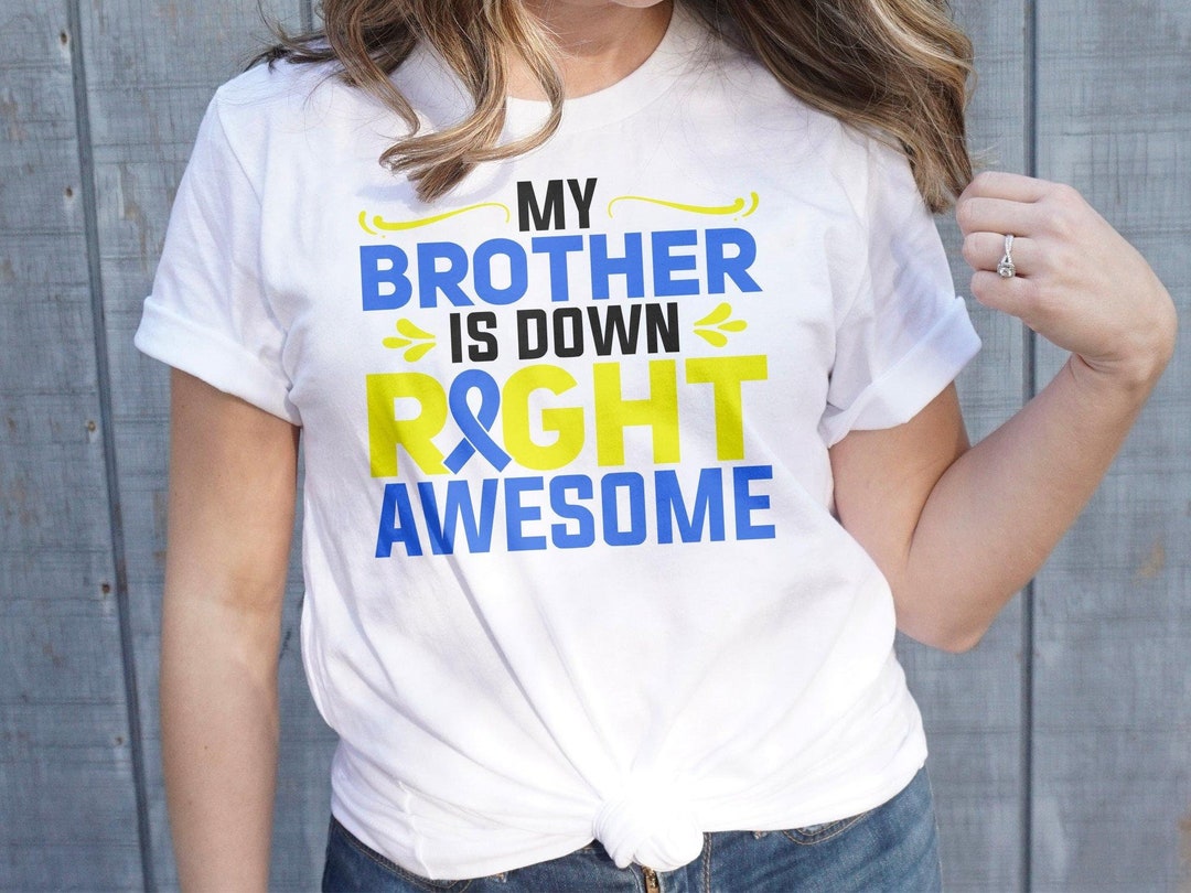 Down Syndrome Awareness Svg Png, My Brother is Down Right Awesome Svg ...