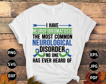 Neurofibromatosis Awareness Svg Png, I Have Neurofibromatosis The Most Common Neurological Disorder No One Has Ever Heard Of NF Awareness
