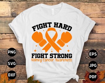 Kidney Cancer Awareness Svg Png, Fight Hard Fight Strong Svg, Kidney Cancer Warrior, Orange Ribbon Svg Cricut Cut File Sublimation Design