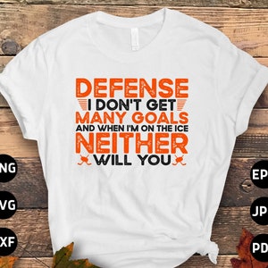 Hockey Svg Png, Defense I Don&#39;t Get Many Goals Svg, Ice Hockey Player Lovers Svg Cut File Cricut Sublimation Design