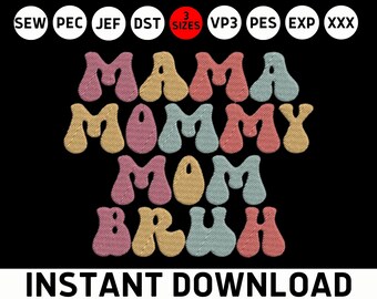 Mama Mommy Mom Bruh Embroidery, Mom Machine Embroidery Design File, Mom Applique, Mother's Day Gift for Mom Embroidery File, Mom Pes Files