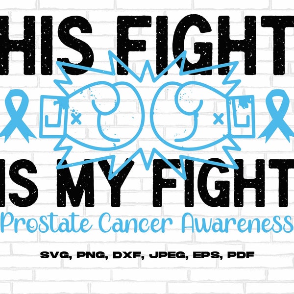 Prostate Cancer Awareness Svg Png, His Fight Is My Fight Svg, Prostate Ribbon Svg, Light Blue Ribbon Svg Cricut Sublimation