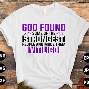 Vitiligo Awareness Svg Png, God Found Some of the Strongest People and Made Them Vitiligo Svg, Purple Ribbon Vitiligo Support Sublimation