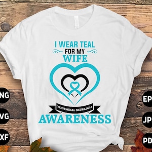 Trigeminal Neuralgia Awareness Svg Png, I Wear Teal for My Wife Svg, Teal Ribbon Svg Cricut Sublimation Designs