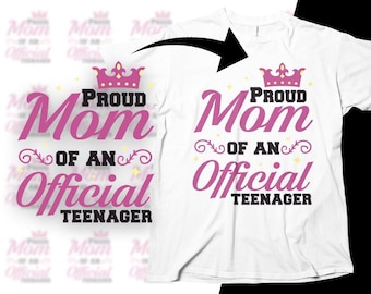 13th Birthday Mom Svg, Proud Mom of an Official Teenager Svg, Funny Teenager Gifts, Thirteen Birthday Svg Cut File Cricut Sublimation
